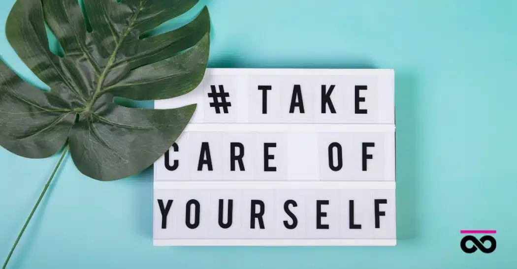 Take Care of Yourself - Self-Care
