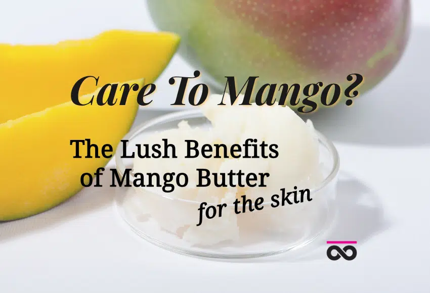 Lush Benefits of Mango Butter for the Skin