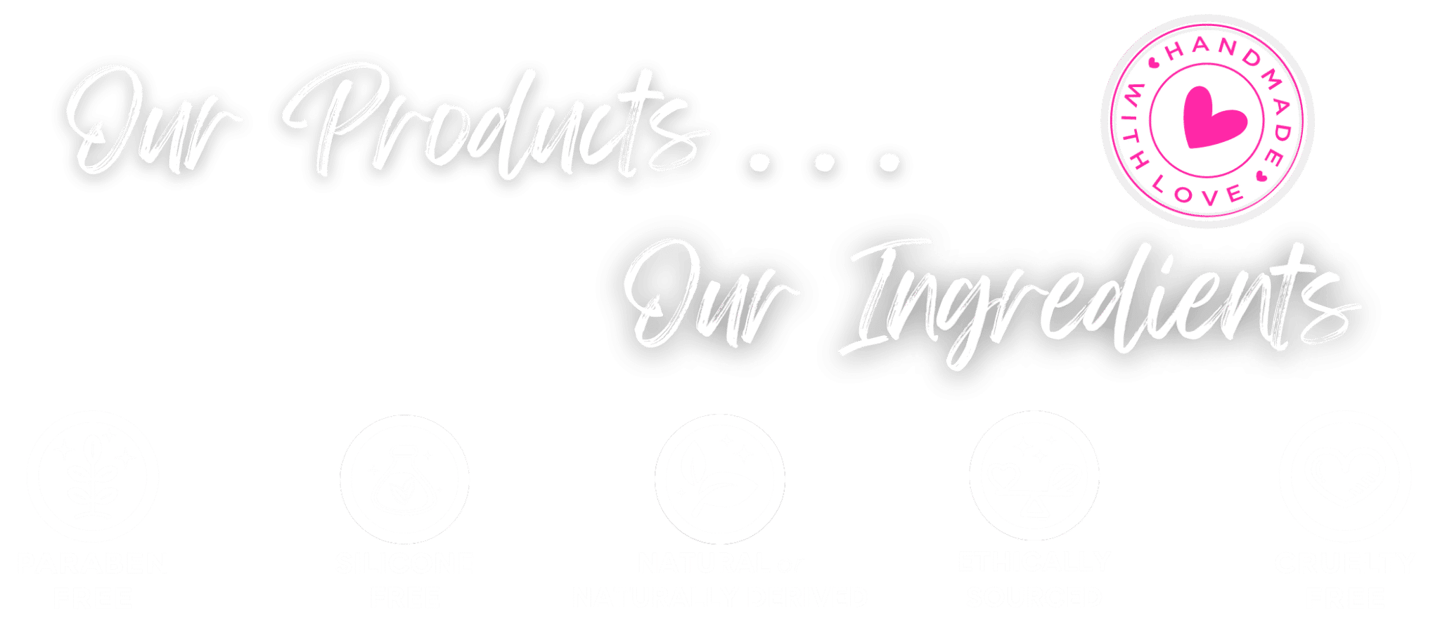 Our Products, Our Ingredients