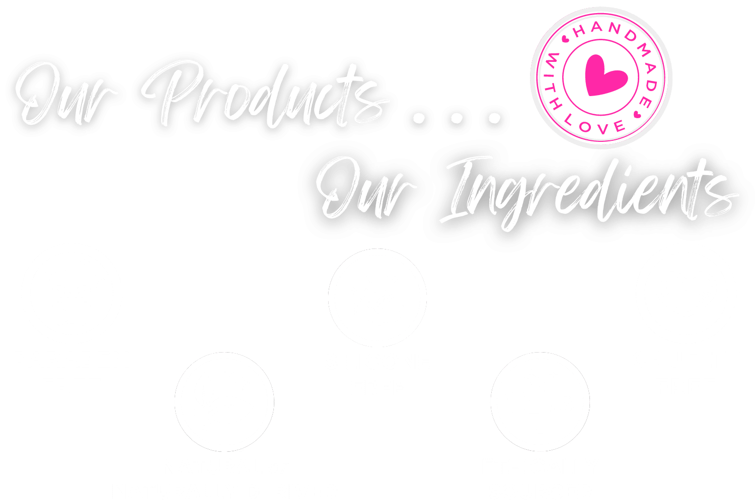 Our Products, Our Ingredients values