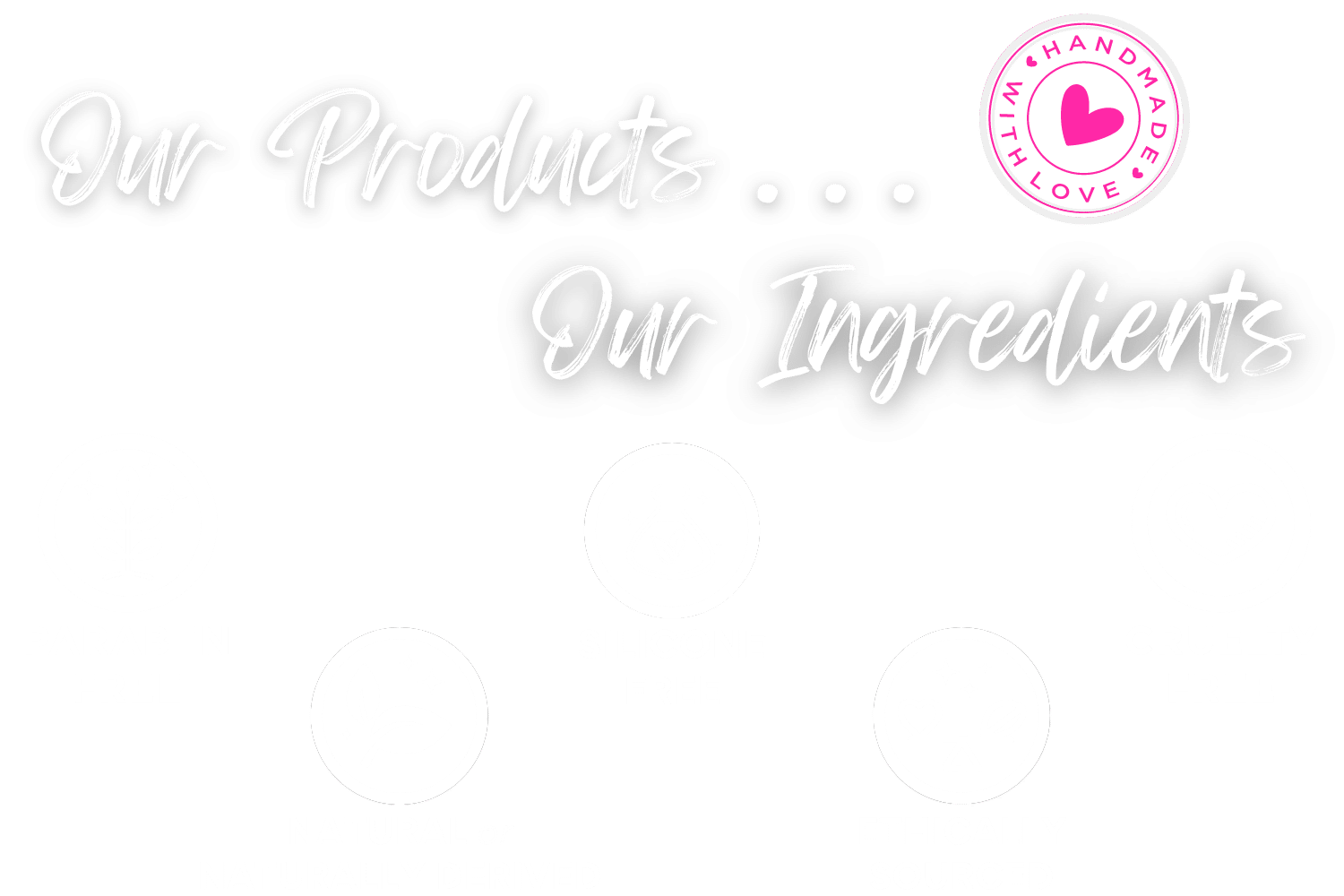 Our Product, Our Ingredients