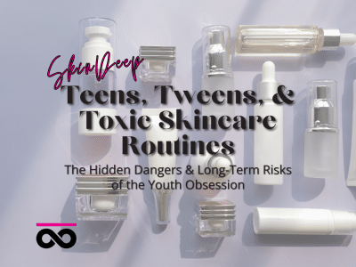 Teens Tweens & Toxic Skincare Routines Blog Cover