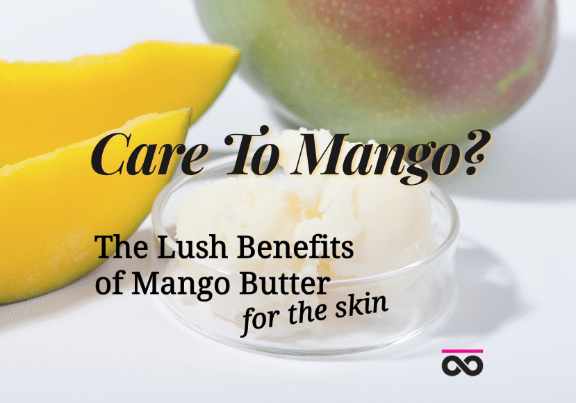 Lush Benefits of Mango Butter for the Skin