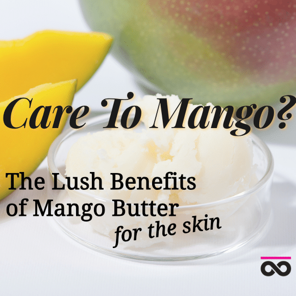 Lush Benefits of Mango Butter for the Skin