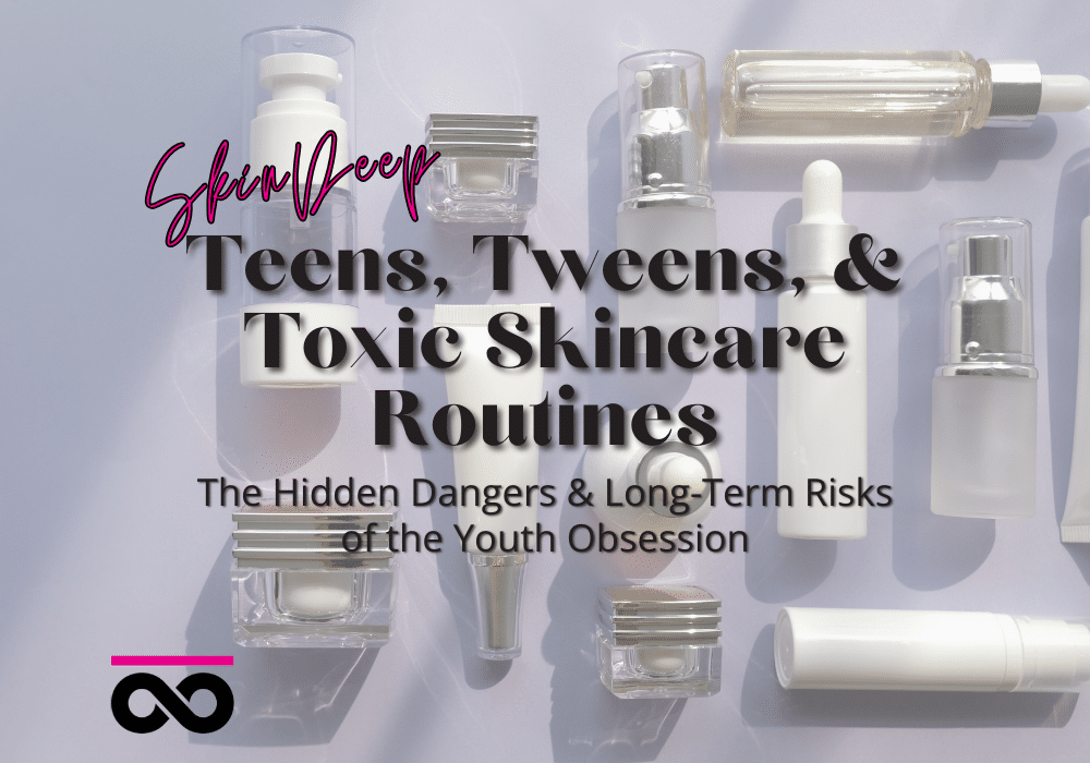 Teens Tweens & Toxic Skincare Routines Blog Cover