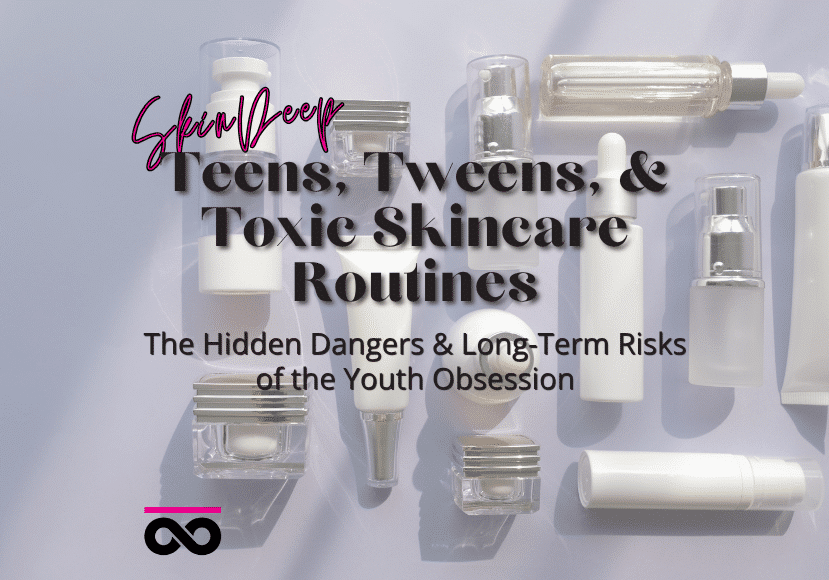 Teens Tweens & Toxic Skincare Routines Blog Cover
